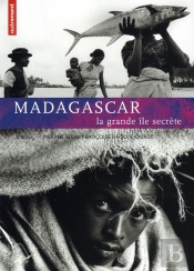 Madagascar ; La Grande Île Secrète