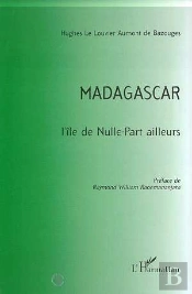 Madagascar ; L'Île De Nulle-Part Ailleurs