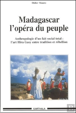 Bertrand.pt - Madagascar L'Opéra Du Peuple ; Anthropologie D'Un Fait Social Total ; L'Art Hira Gasy Entre Tradition Et Rébellion