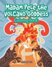 Madam Pele The Volcano Goddess Coloring Book