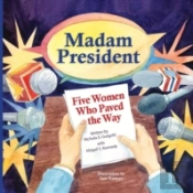 Madam President: Five Women Who Paved Th