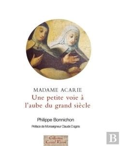 Bertrand.pt - Madame Acarie ; Une Petite Voie À L'Aube Du Grand Siècle