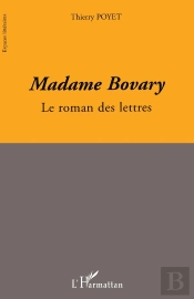 Madame Bovary ; Le Roman Des Lettres