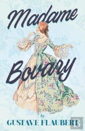 Madame Bovary: With Additional Essays On