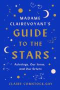 Madame Clairevoyant'S Guide To The Stars
