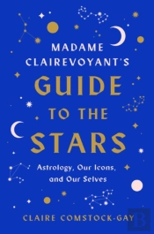 Madame Clairevoyant'S Guide To The Stars