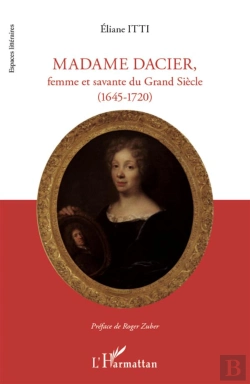Bertrand.pt - Madame Dacier, Femme Et Savante Du Grand Siècle (1645-1720)