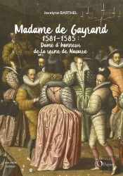 Madame De Gayrand (1) : Dame D'Honneur De La Reine De Navarre ; 1581-1585