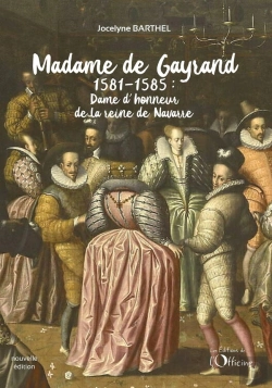 Bertrand.pt - Madame De Gayrand (1) : Dame D'Honneur De La Reine De Navarre ; 1581-1585