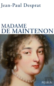 Madame De Maintenon 1635-1719 Ou Le Prix De La Réputation