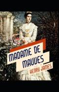 Madame De Mauves Henry James (Short Stories, Classics, Literature) (Annotated)