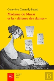 Madame De Murat Et La  Defense Des Dames  - Un Discours Au Feminin A La Fin Du - Un Discours Au Femi