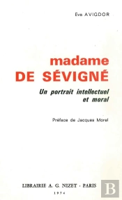 Madame De Sévigné : Un Portrait Intellectuel Et Moral