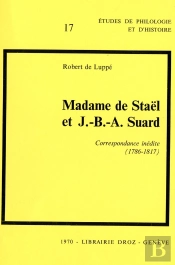Madame De Stael Et J.-B.-A. Suard : Correspondance Inedite (1786-1817)