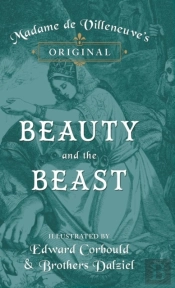 Madame De Villeneuve'S Original Beauty And The Beast - Illustrated By Edward Corbould And Brothers Dalziel