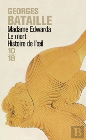 Madame Edwarda ; Le Mort ; Histoire De L'Oeil