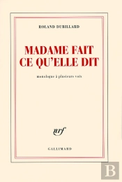 Madame Fait Ce Qu'Elle Dit : Monologue À Plusieurs Voix
