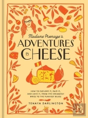 Madame Fromage'S Adventures In Cheese