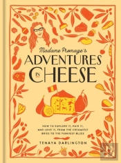 Madame Fromage'S Adventures In Cheese