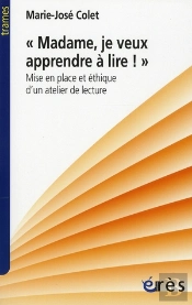 'Madame, Je Veux Apprendre À Lire' ; Mise En Place Et Éthique D'Un Atelier De Lecture