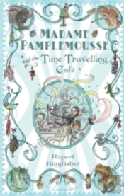 Madame Pamplemousse And The Time-Travelling Cafe