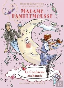 Bertrand.pt - Madame Pamplemousse Tome 3 ; La Confiserie Enchantée