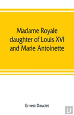 Bertrand.pt - Madame Royale, Daughter Of Louis Xvi And Marie Antoinette
