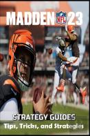 Madden Nfl 23 The Complete Guide And Walkthrough