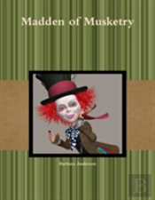 Madden Of Musketry