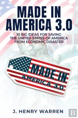 Bertrand.pt - Made In America 3.0 10 Big Ideas For Saving The United States Of America From Economic Disaster