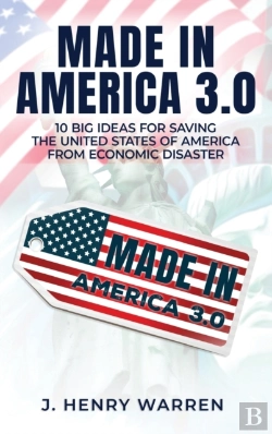 Bertrand.pt - Made In America 3.0 10 Big Ideas For Saving The United States Of America From Economic Disaster