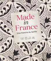 Made In France : Une Histoire Du Textile