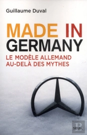 Made In Germany ; Le 'Modèle Allemand' Au-Delà Des Mythes