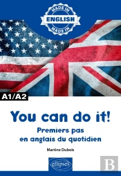 Made In : You Can Do It! ; Premiers Pas En Anglais Du Quotidien ; A1/A2