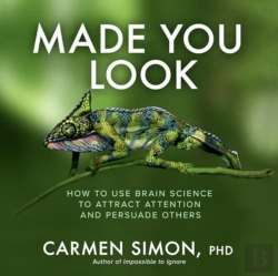 Bertrand.pt - Made You Look: How To Use Brain Science To Attract Attention And Persuade Others