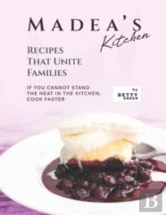 Madea'S Kitchen - Recipes That Unite Families