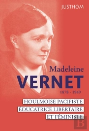Madeine Vernet (1878-1949) - Houlmoise Pacifiste, Educatrice Libertaire Et Feministe