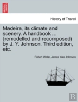 Bertrand.pt - Madeira, Its Climate And Scenery. A Hand