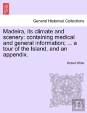 Madeira, Its Climate And Scenery
