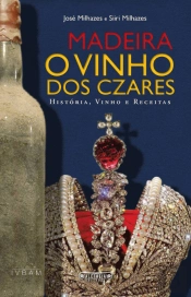 Madeira: O Vinho dos Czares