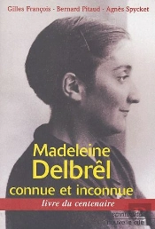 Madeleine Delbrêl ; Connue Et Inconnue