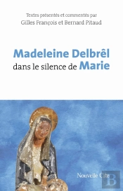 Madeleine Delbrêl Dans Le Silence De Marie