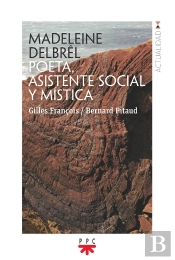 Madeleine Delbrêl. Poeta, Asistente Social Y Mística
