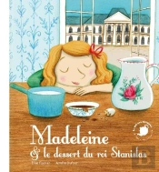 Madeleine Et Le Dessert Du Roi Stanislas
