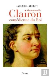 Mademoiselle Clairon, Comédienne Du Roi