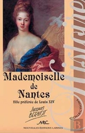 Mademoiselle De Nantes ; Fille Préférée De Louis Xiv