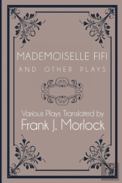 Mademoiselle Fifi And Other Plays