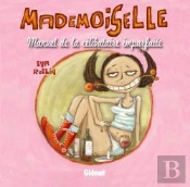 Mademoiselle - Tome 01 : Manuel De La Célibataire Imparfaite