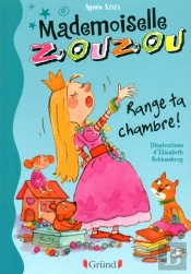 Mademoiselle Zouzou Tome 1 ; Range Ta Chambre !