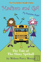 Madison And G.A. (My Guardian Angel) - A Tale Of The Slimy Spitball